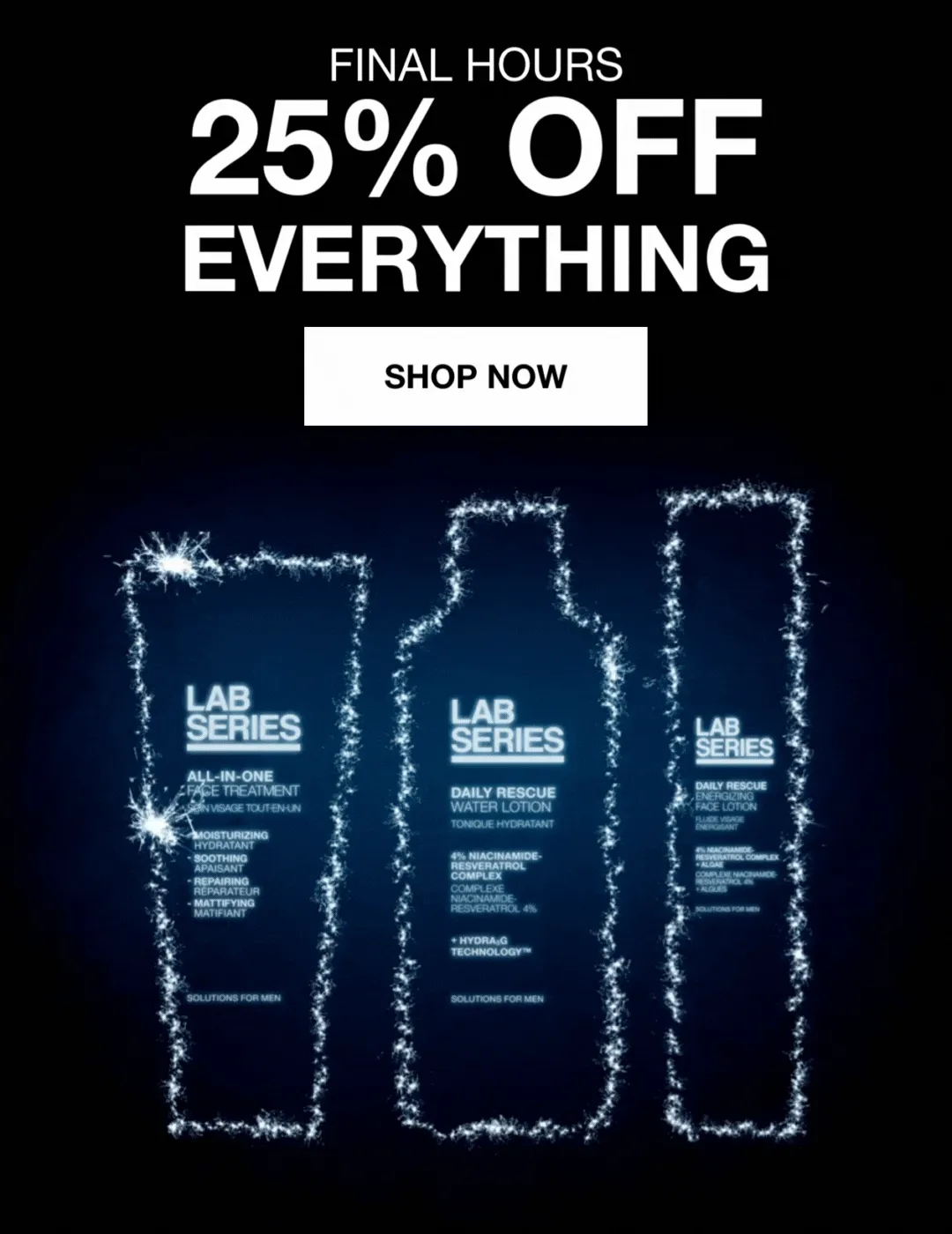 FINAL HOURS | 25% OFF SITEWIDE* |SHOP NOW.