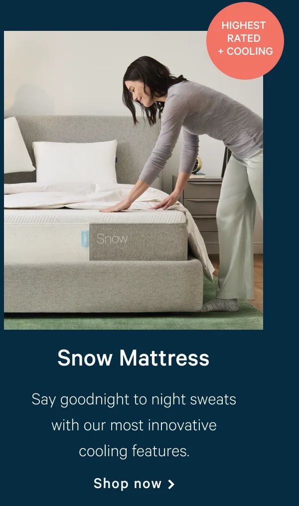 Snow Mattress >> [Highest Rated + Cooling] >> Say goodnight to night sweats with our most innovative cooling features. >> Shop now >>