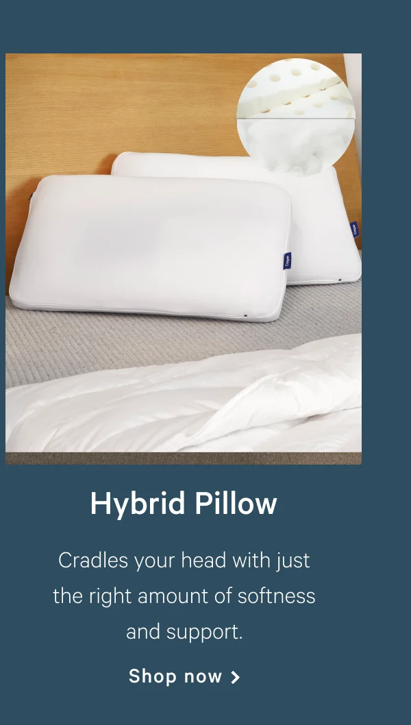 Hybrid Pillow >> Cradles your head with just the right amount of softness and support. >> Shop now >>