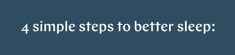 4 simple steps to better sleep: >>