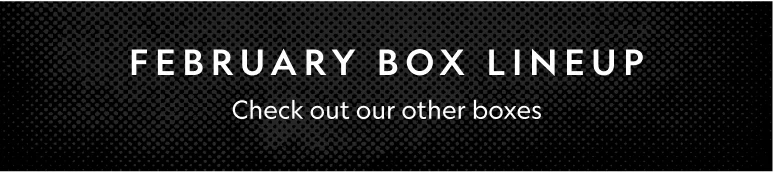 February Box Lineup