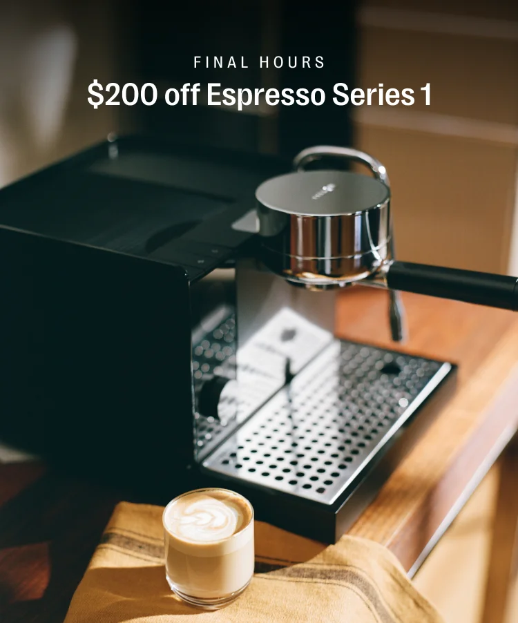 Final Hours! $200 off espresso series 1