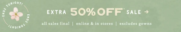 ends tonight! extra 50% off sale
