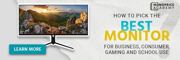 How To Pick The Best Monitor For Business, Consumer, Gaming, And School Use: A Comprehensive Guide. Learn More.