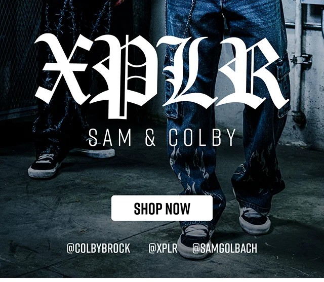 Exclusive Styles for the Fans. XPLR Sam and Colby. Shop Now