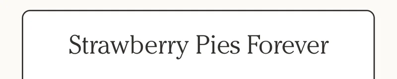 Strawberry Pies Forever
