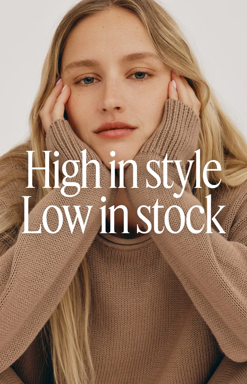 High in style Low in stock