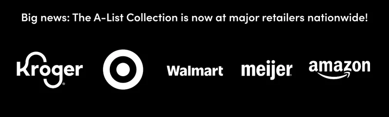Big news: The A-List Collection is now at major retailers nationwide! | Kroger | target | walmart | meijer | amazon