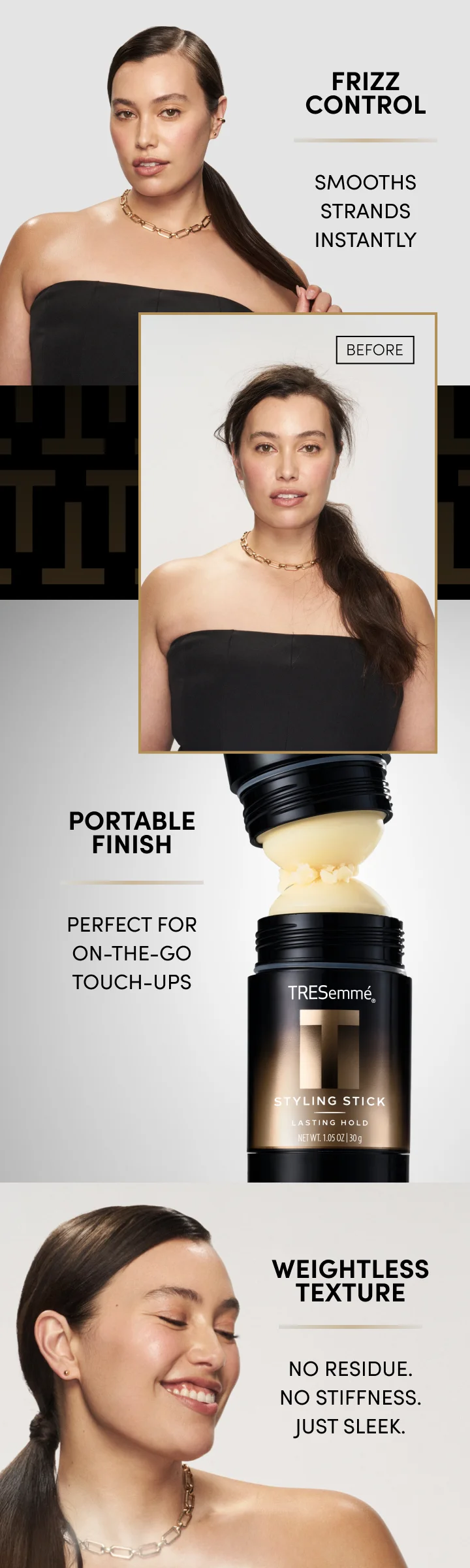 Frizz control | Smooths strands instantly | Portable finish | Perfect for on-the-go touch-ups | Weightless texture | No residue. No stiffness. Just sleek.