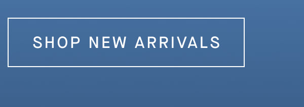 SHOP NEW ARRIVALS