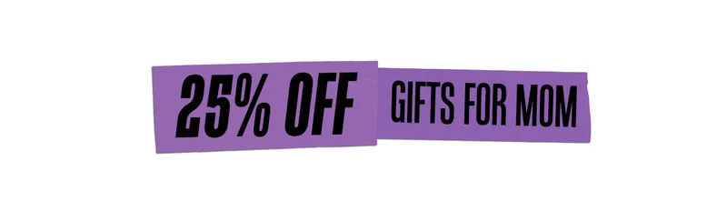 25% Off Gifts For Mom