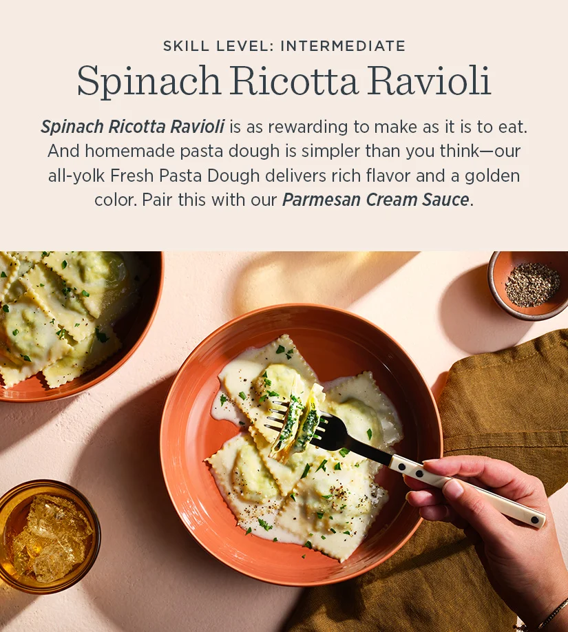 Spinach Ricotta Ravioli is as rewarding to make as it is to eat. And homemade pasta dough is simpler than you think - our all-yolk Fresh Pasta Dough delivers rich flavor and a golden color. Pair this with our Parmesan Cream Sauce.