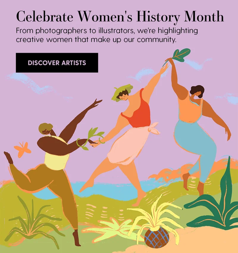 Celebrate Women's History Month | From photographers to illustrators, we're highlighting creative women that make up our community. | Discover Artists