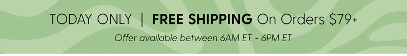 TODAY ONLY | FREE SHIPPING On Orders $79+ | Offer available between 6AM MT - 6PM ET
