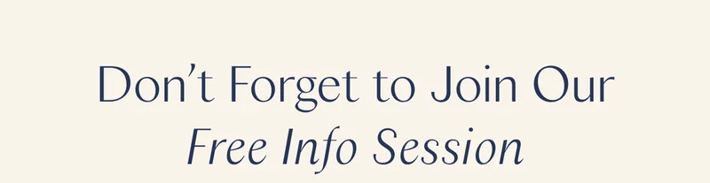 Don’t Forget to Join Our Free Info Session