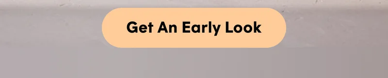 Get an early look