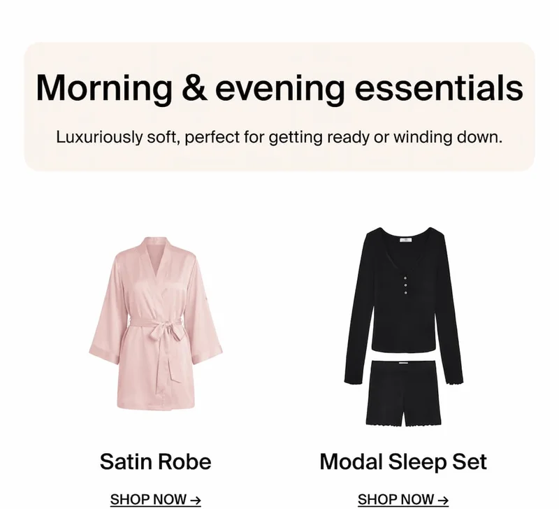 Morning & Evening Essentials. Luxuoriously soft, perfect for getting ready or winding down.