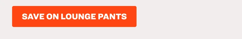 Save on Lounge Pants