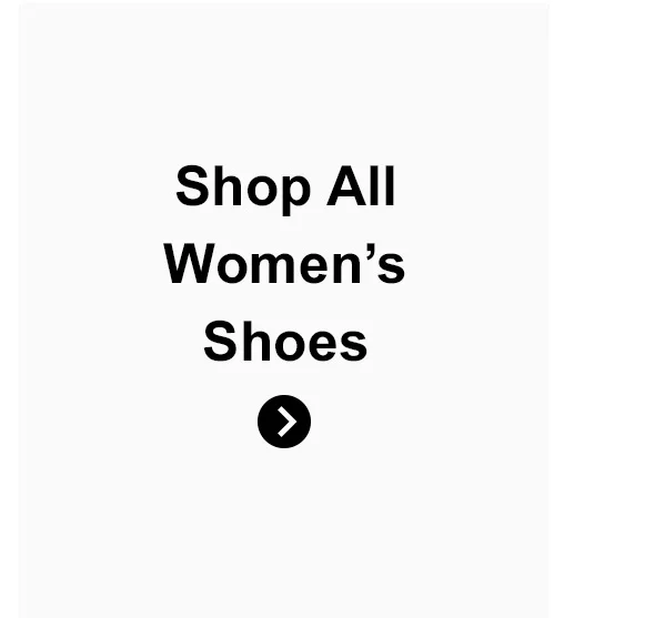 Shop All Women's Shoes >