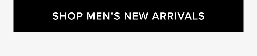 SHOP MEN'S NEW ARRIVALS