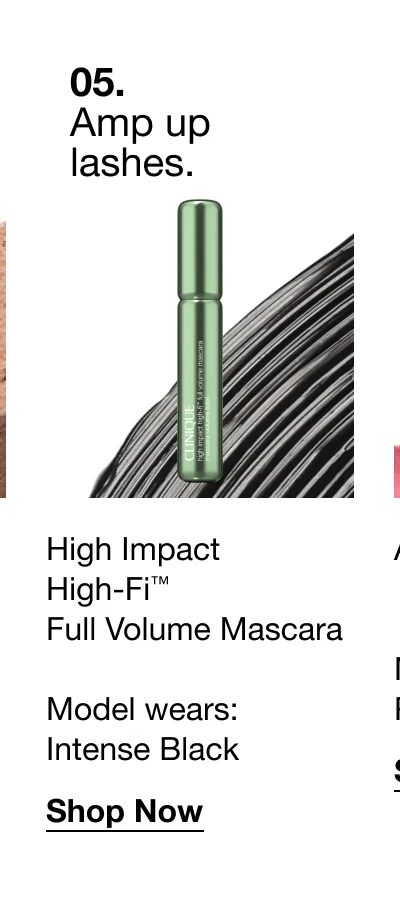 05. Amp up lashes. | High Impact High-Fi™ Full Volume Mascara Model wears: Intense Black | Shop Now