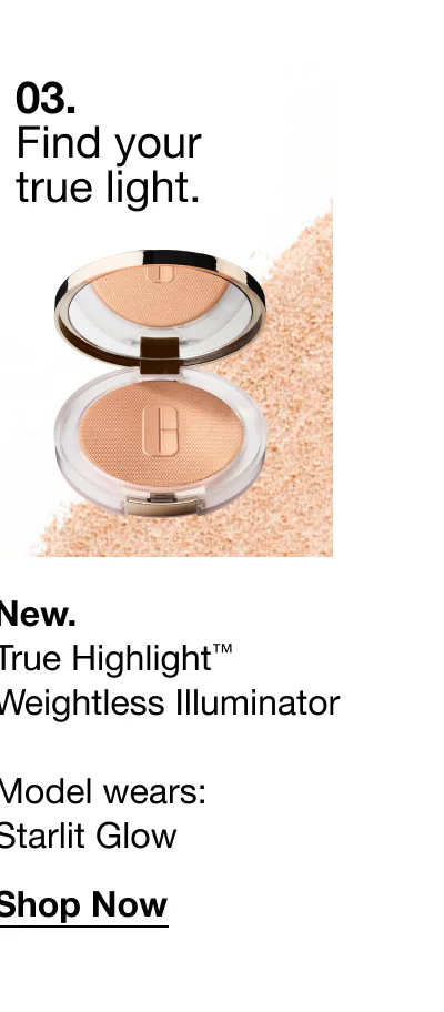 03. Find your true light. | New. True Highlight™ Weightless Illuminator Model wears: Starlit Glow | Shop Now