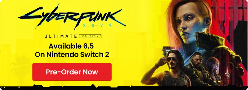 CyberPunk 2077 Available 6.5 On Nintendo Switch 2 - Pre-Order Now