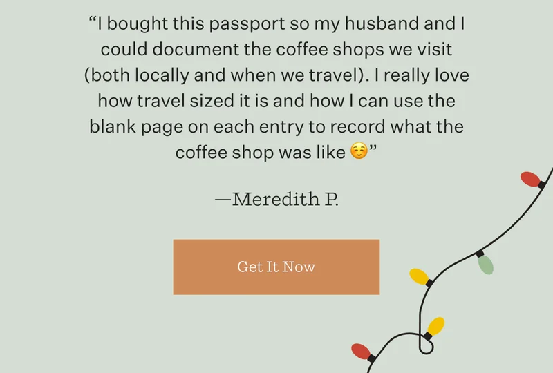 "I bought this passport so my husband and I could document the coffee shops we visit (both locally and when we travel). I really love how travel sized it is and how I can use the blank page on each entry to record what the coffee shop was like :)" —Meredith P. | Get It Now