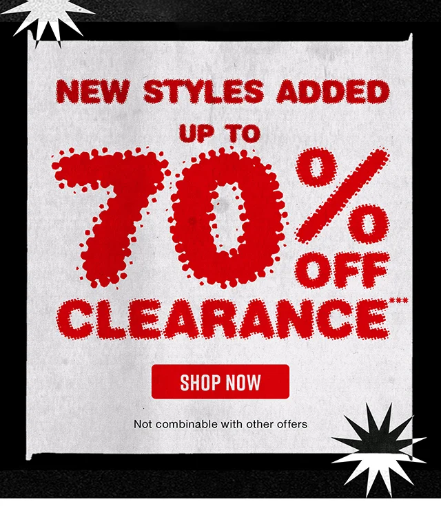 New Styles Added Up to 70% Off Clearance Shop Now
