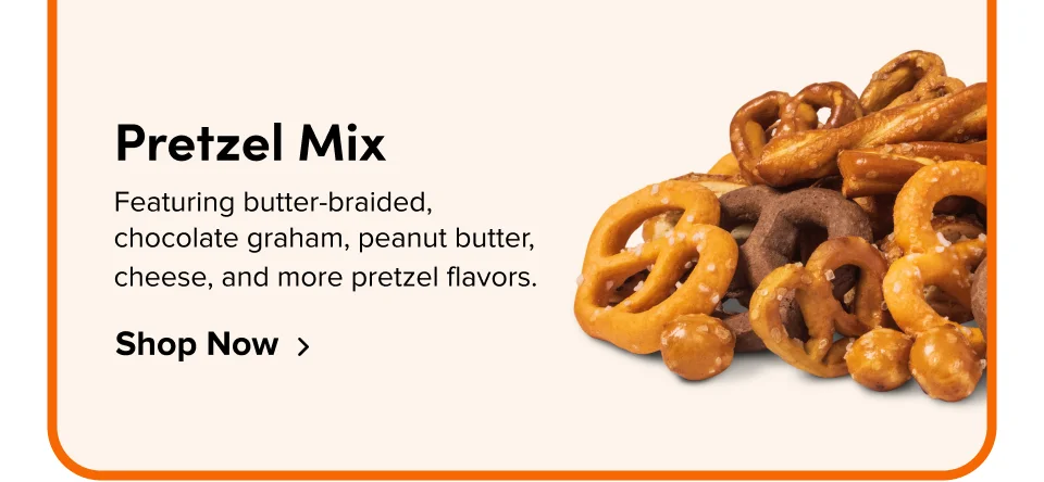 Pretzel Mix Featuring butter-braided, chocolate graham, peanut butter, cheese, and more pretzel flavors. Shop Now