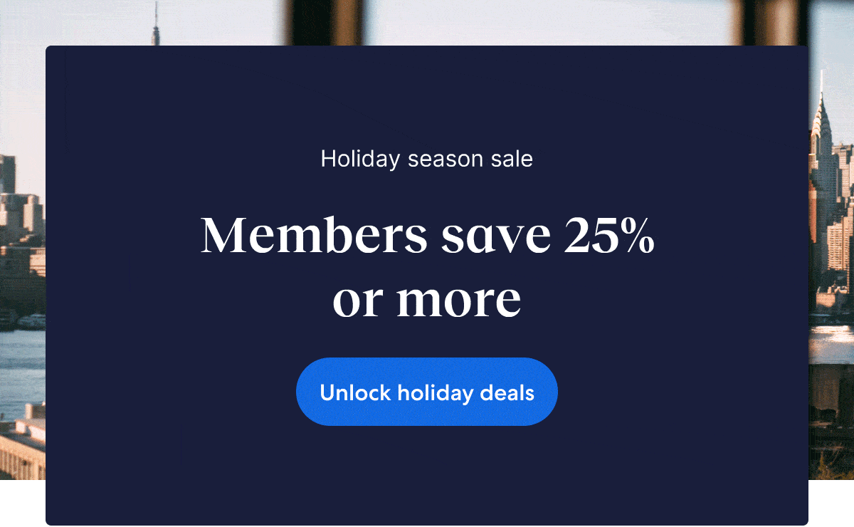 Unlock holiday deals with 25% off or more