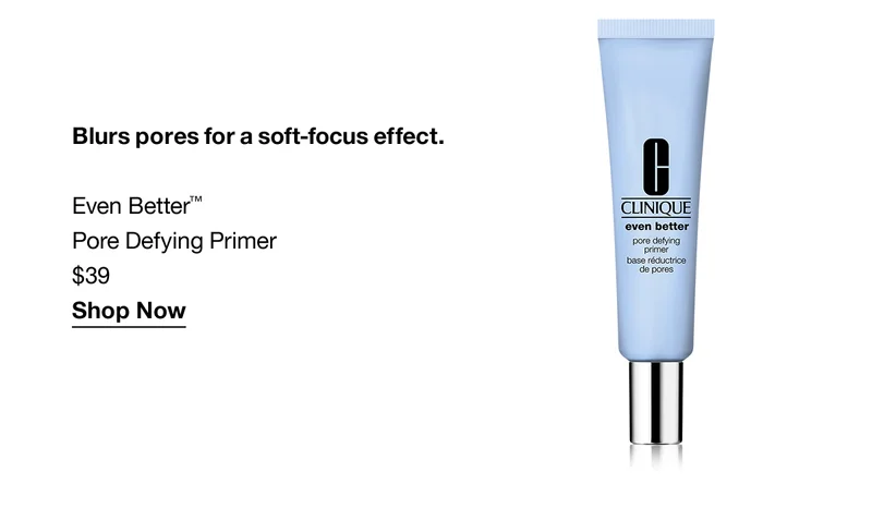 Blurs pores for a soft-focus effect. Even Better™ Pore Defying Primer $39 Shop Now