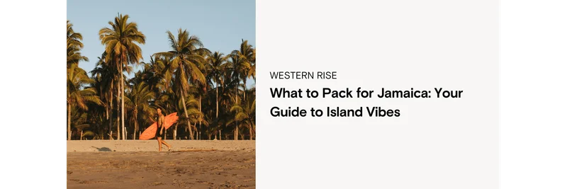 What to Pack for Jamaica: Your Guide to Island Vibes