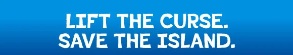 LIFT THE CURSE. SAVE THE ISLAND.
