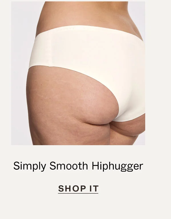 Simply Smooth Hiphugger