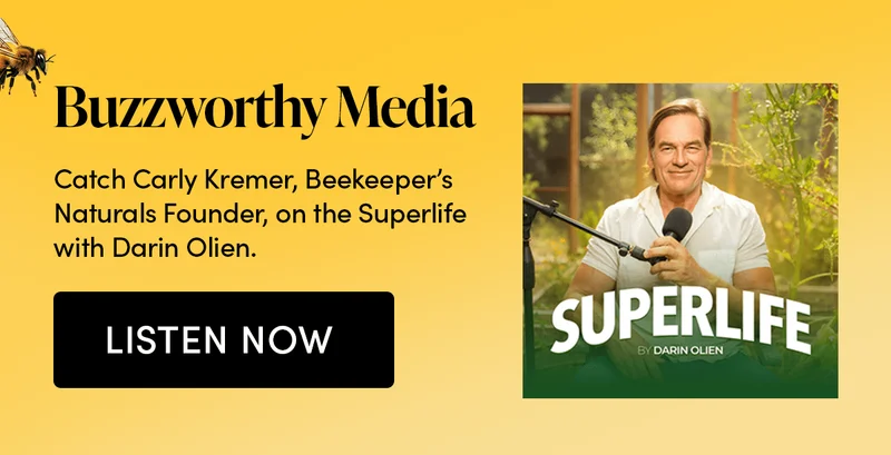 Buzzworthy Media            Catch Carly Kremer, Beekeeper’s Naturals Founder, on the Superlife with Darin Olien.