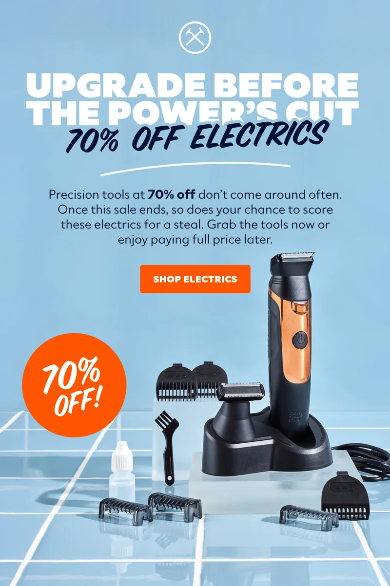 UPGRADE BEFORE THE POWER'S CUT | 70% OFF ELECTRICS | CTA: SHOP ELECTRICS