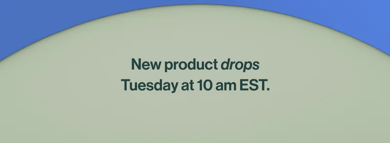 New product drops