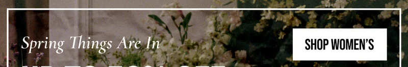 Spring Things Are In Up to 50% off Shop Women's