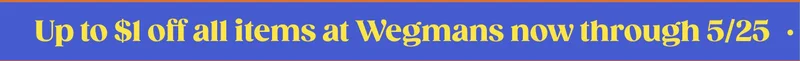Up to $1 all items at Wegmans now through 5/25
