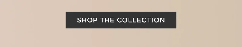 Shop The Collection