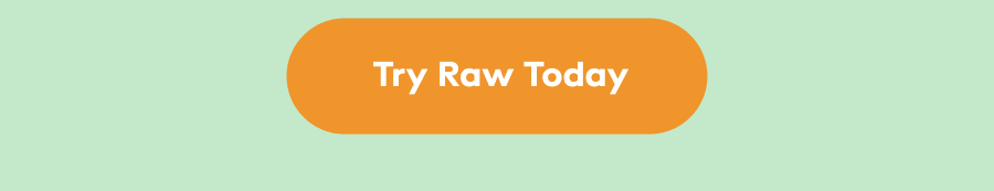 Try Raw Today