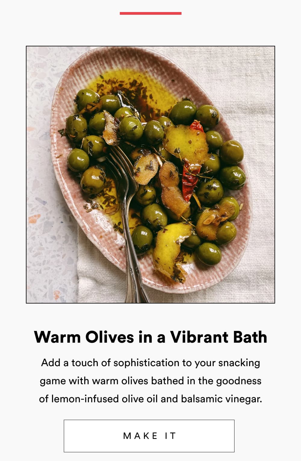 Warm Olives in a Vibrant Bath [ Make It ]