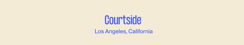 Courtside | Los Angeles, California