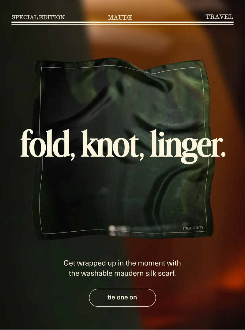 maude | fold, knot, linger. | Get wrapped up in the moment with the washable maudern silk scarf. | [ tie one on ]
