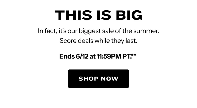 Biggest sale of the summer. Score deals while they last. Ends 6/12 at 11:59PM PT.**
