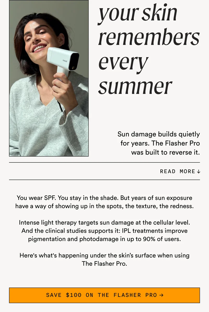 your skin remembers ever summer - SAVE $100 ON THE FLASHER PRO →