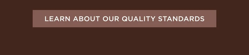 Learn About Our Quality Standards