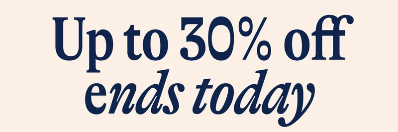 Up to 30% off ends today