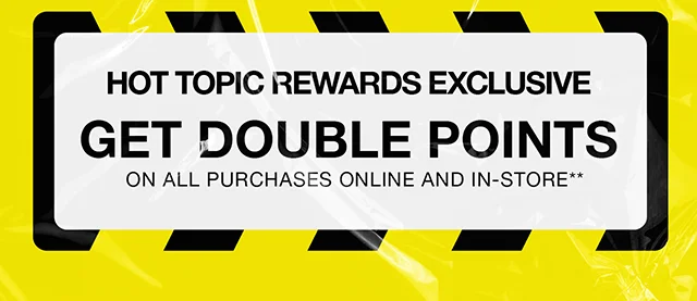 Hot Topic Rewards Exclusive Last Day - Get Double Points On All Purchases Online and In-Store